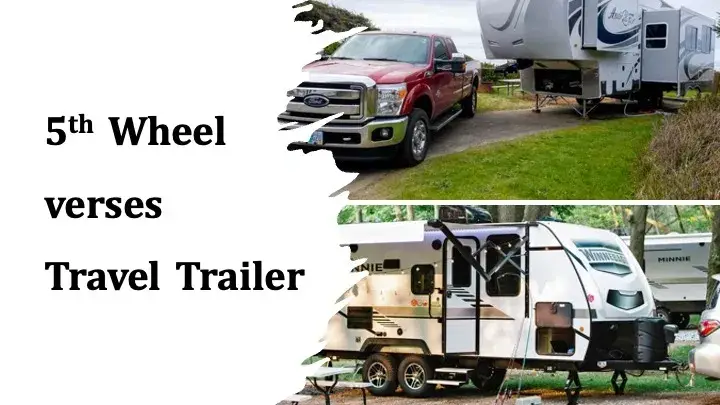 5th Wheel vs. Travel Trailer – Which is the Ultimate RV Choice?
